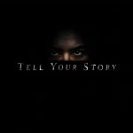 Face illuminated in darkness, text “Tell Your Story”